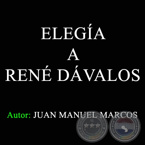  ELEGÍA A RENÉ DÁVALOS - Letra: JUAN MANUEL MARCOS